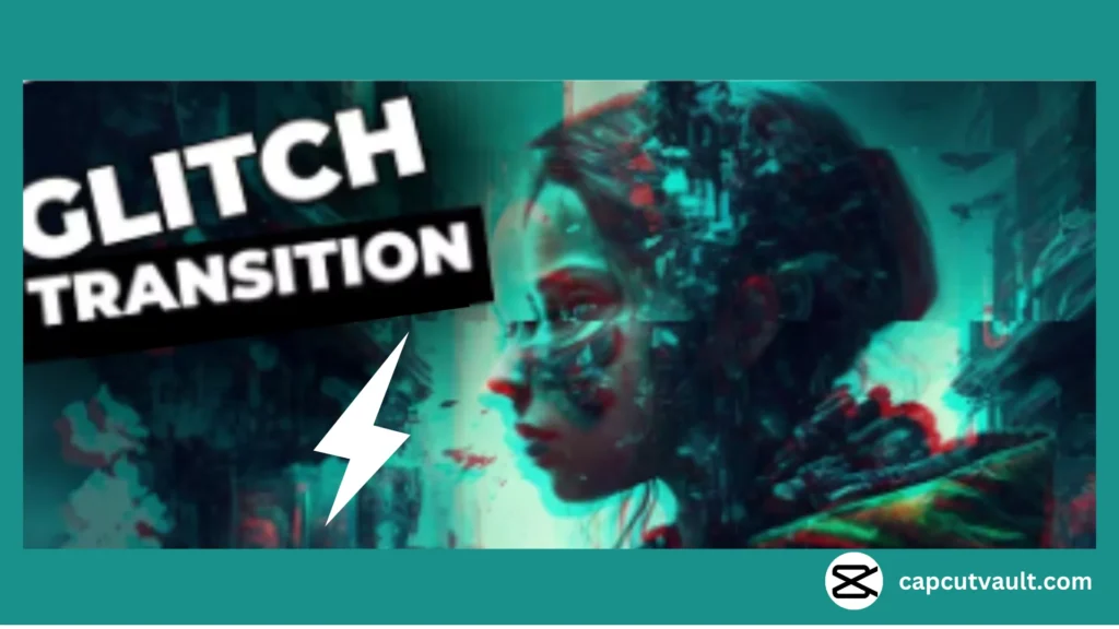 Glitch Transition Effect showing in CapCut.